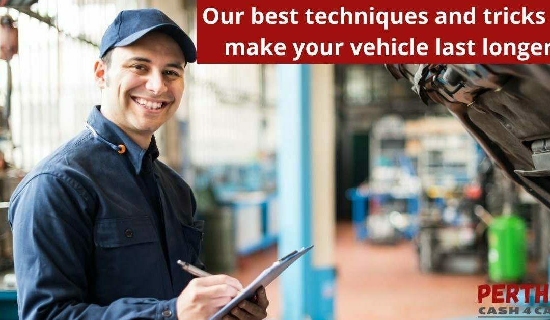 Our best techniques and tricks to make your vehicle last longer