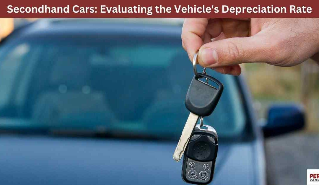 Secondhand Cars: Evaluating the Vehicle’s Depreciation Rate