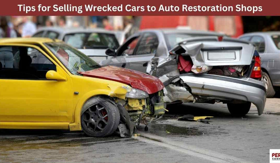 Tips for Selling Wrecked Cars to Auto Restoration Shops