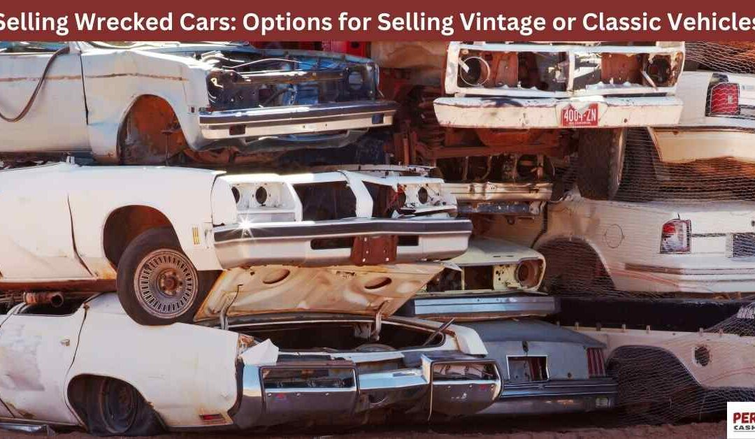 Selling Wrecked Cars: Options for Selling Vintage or Classic Vehicles
