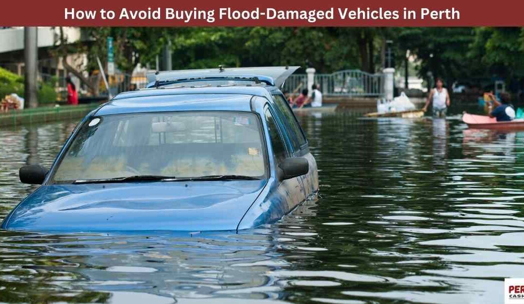 How to Avoid Buying Flood-Damaged Vehicles in Perth